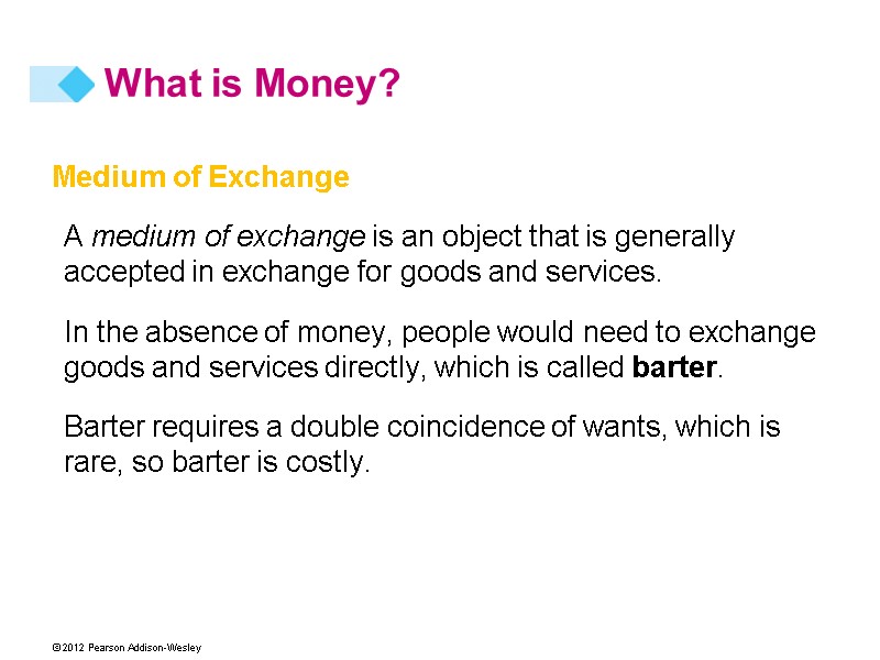 Medium of Exchange A medium of exchange is an object that is generally accepted